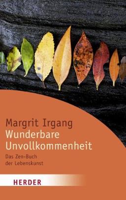 Wunderbare Unvollkommenheit: Das Zen-Buch der Lebenskunst (HERDER spektrum)