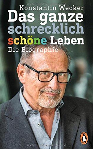 Das ganze schrecklich schöne Leben: Die Biographie