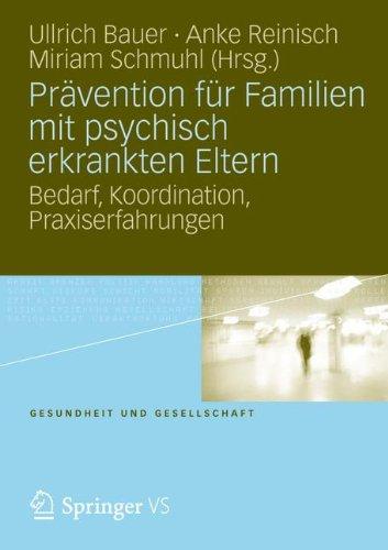 Prävention für Familien mit Psychisch Erkranken Eltern: Bedarf, Koordination, Praxiserfahrungen (Gesundheit und Gesellschaft) (German Edition)