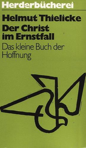 Der Christ im Ernstfall. Das kleine Buch der Hoffnung.