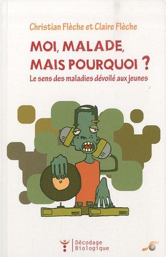 Moi, malade, mais pourquoi ? : le sens des maladies dévoilé aux jeunes