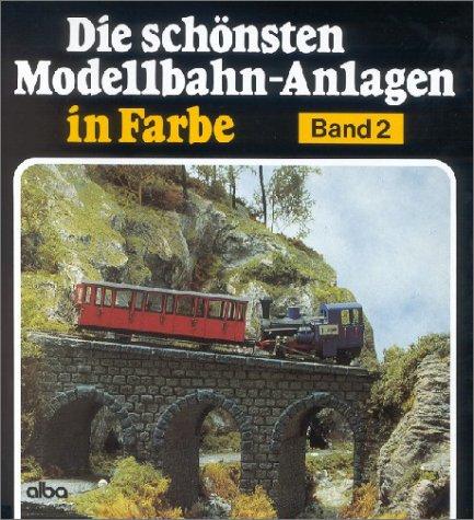 Die schönsten Modellbahn-Anlagen in Farbe, Bd.2