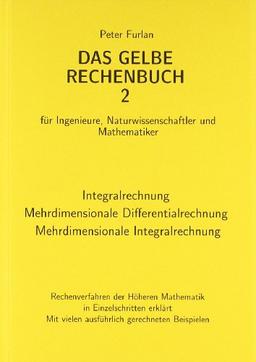 Das gelbe Rechenbuch. Für Ingenieure, Naturwissenschaftler und Mathematiker. Rechenverfahren der Höheren Mathematik in Einzelschritten erklärt: Das ... Naturwissenschaftler und Mathematiker.: BD 2