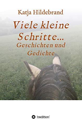 Viele kleine Schritte...: Geschichten und Gedichte