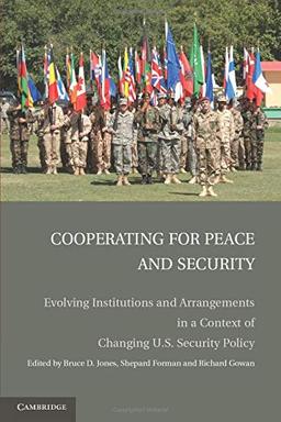 Cooperating for Peace and Security: Evolving Institutions and Arrangements in a Context of Changing U.S. Security Policy