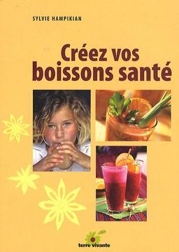 Créez vos boissons santé