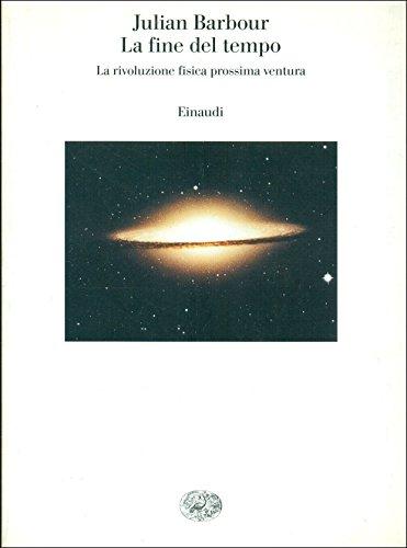 La fine del tempo. La rivoluzione fisica prossima ventura (Saggi, Band 843)