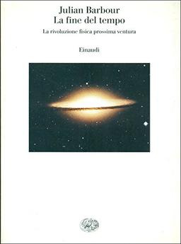 La fine del tempo. La rivoluzione fisica prossima ventura (Saggi, Band 843)