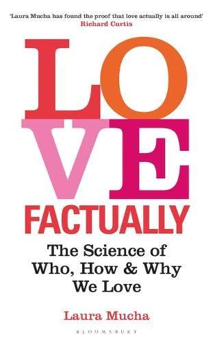 Love, Factually: The Science of Who, How and Why We Love