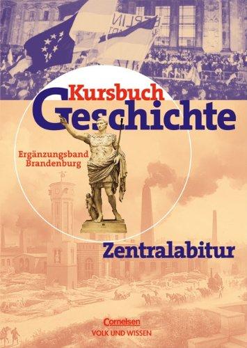 Kursbuch Geschichte - Bisherige Ausgabe - Berlin und Brandenburg: Zentralabitur Brandenburg: Ergänzungsband