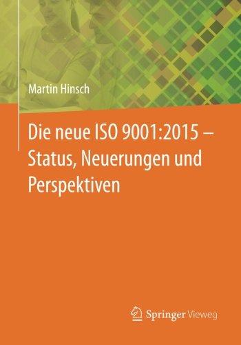 Die neue ISO 9001:2015 - Status, Neuerungen und Perspektiven