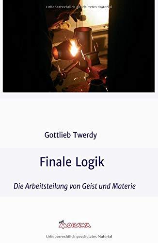 Finale Logik: Die Arbeitsteilung von Geist und Materie