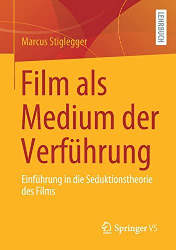 Film als Medium der Verführung: Einführung in die Seduktionstheorie des Films