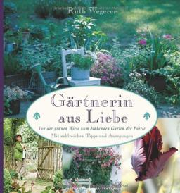 Gärtnerin aus Liebe: Von der grünen Wiese zum blühenden Garten der Poesie