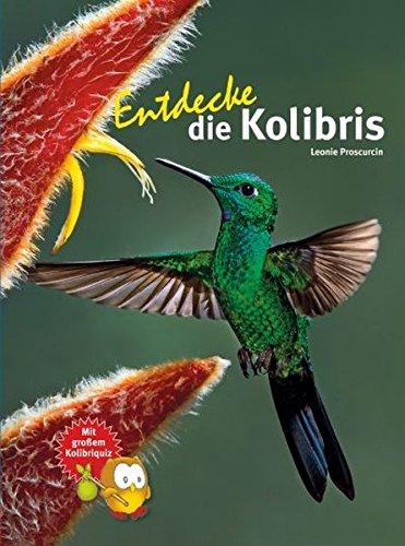 Entdecke die Kolibris (Entdecke - Die Reihe mit der Eule)