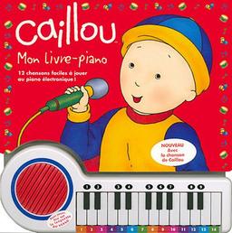 Caillou : Mon livre-piano : 12 chansons faciles à jouer