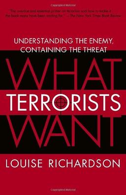 What Terrorists Want: Understanding the Enemy, Containing the Threat