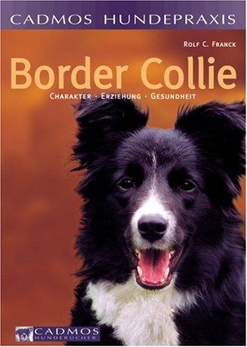 Border Collie. Charakter, Erziehung, Gesundheit