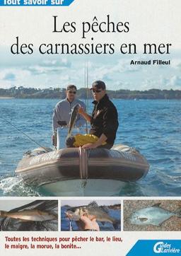 Les pêches des carnassiers en mer : toutes les techniques pour pêcher le bar, le lieu, le maigre, la morue, la bonite...