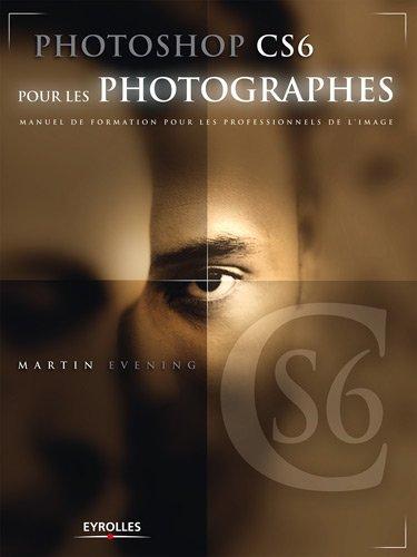 Photoshop CS6 pour les photographes : manuel de formation pour les professionnels de l'image