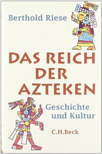 Das Reich der Azteken: Geschichte und Kultur