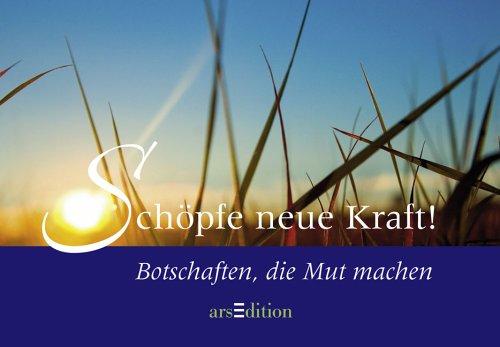 Schöpfe neue Kraft. Botschaften, die Mut machen