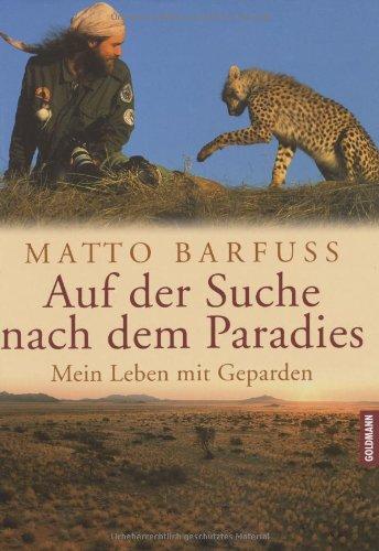 Auf der Suche nach dem Paradies. Mein Leben mit Geparden