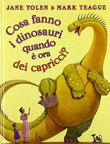 Cosa fanno i dinosauri quando è ora dei capricci?