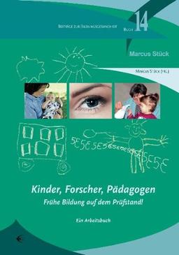 Kinder, Forscher, Pädagogen: Frühe Bildung auf dem Prüfstand!