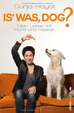 Is was, Dog?: Mein Leben mit Hund und Haaren