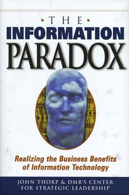 Information Paradox: Realizing the Business Benefits of Information Technology