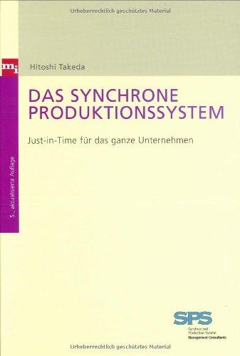 Das synchrone Produktionssystem. Just-in-Time für das ganze Unternehmen