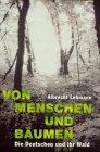 Von Menschen und Bäumen. Die Deutschen und ihr Wald