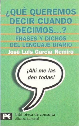 ¿Qué queremos decir cuando decimos--? (El Libro De Bolsillo - Bibliotecas Temáticas - Biblioteca De Consulta)