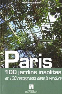 Paris, 100 jardins insolites et 100 restaurants dans la verdure