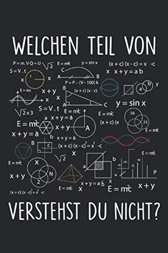 Welchen Teil von Mathe verstehst du nicht Notizbuch: Mathematik Notizbuch für Mathe Studenten Lehrer Professoren - Lustiges Notizheft - 120 karierte ... Geometrie | ca. DINA5 | Mathematiker Geschenk