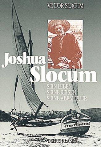 Joshua Slocum. Sein Leben - seine Reisen - seine Abenteuer