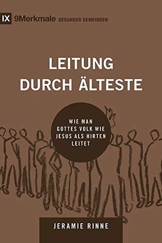 Leitung durch Älteste: Wie man Gottes Volk wie Jesus als Hirten leitet (9Merkmale)