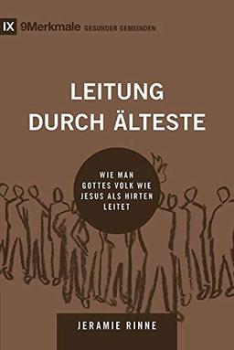 Leitung durch Älteste: Wie man Gottes Volk wie Jesus als Hirten leitet (9Merkmale)