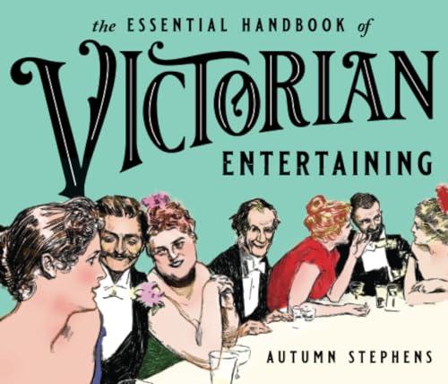 The Essential Handbook of Victorian Entertaining