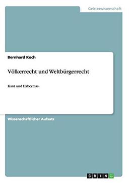 Völkerrecht und Weltbürgerrecht: Kant und Habermas