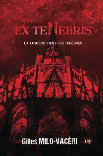 Ex Tenebris : La lumière vient des ténèbres