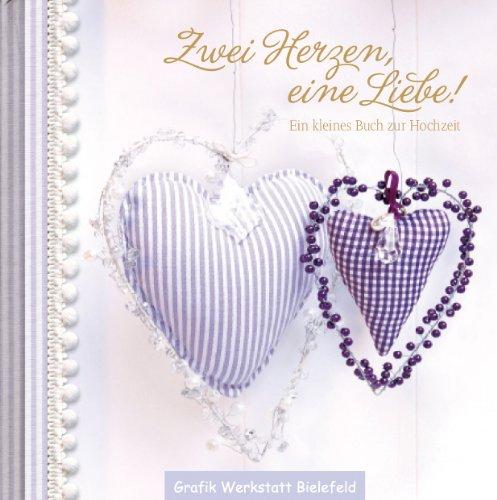 Zwei Herzen, eine Liebe!: Ein kleines Buch zur Hochzeit