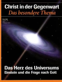 Einstein und die Frage nach Gott: Das Herz des Universums