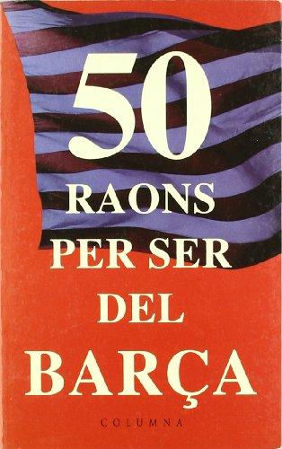 50 RAONS PER SER DEL BARÇA... (FORA DE COL.LECCIO)