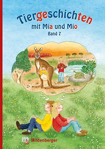 Tiergeschichten mit Mia und Mio - Band 7: Überarbeitete Ausgabe, gestalterisch an die Neuausgabe der Silbenfibel® angepasst. Inhaltlich identisch mit der Erstausgabe.