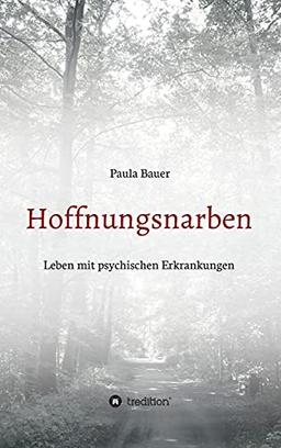 Hoffnungsnarben: Leben mit psychischen Erkrankungen