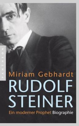 Rudolf Steiner: Ein moderner Prophet