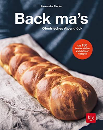 Back mas': Ofenfrisches Alpenglück (Backen)