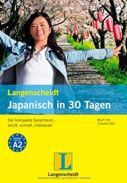 Langenscheidt Japanisch in 30 Tagen - Set aus Buch und 2 Audio-CDs: Der kompakte Sprachkurs - leicht, schnell, individuell (Langenscheidt Selbstlernkurse ... in 30 Tagen")